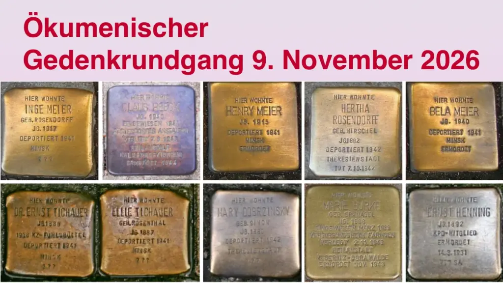 Das Bild zeigt 10 Stolpersteine für Menschen, die von den Nationalsozialisten ermordet wurden. Das sind: Inge Meier, Claus Beeck, Henry Meier, Hertha Rosendorf, Bela Meier, Dr. Ernst Tichauer, Mary Dobrzinsky, Marie Burke und Ernst Henning. Weiterer Text: Ökumenischer Gedenkrundgang, 9. November 2026